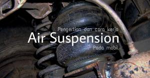 Fungsi dan Cara Kerja Air Suspension (suspensi udara) Pada Bus